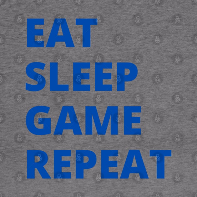 Eat Sleep Game Repeat by HobbyAndArt